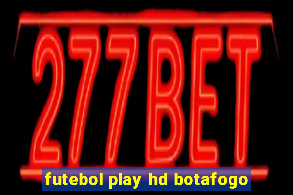 futebol play hd botafogo